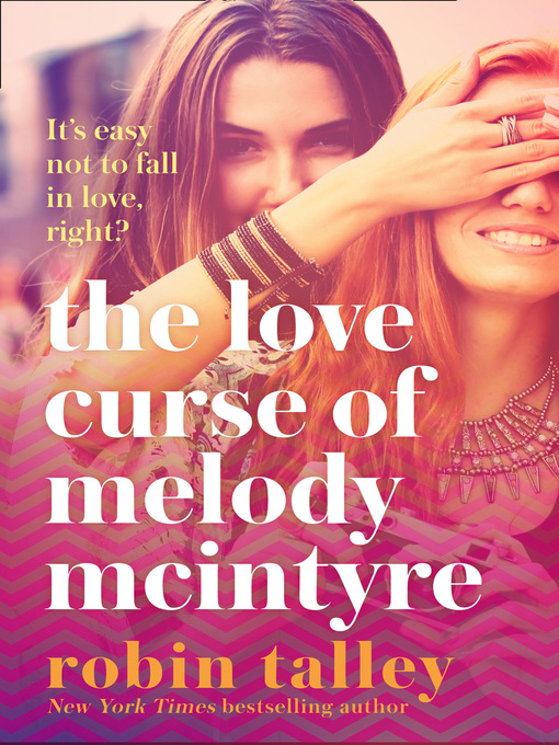 Title details for The Love Curse of Melody McIntyre by Robin Talley - Available